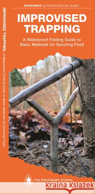 Improvised Trapping: A Waterproof Pocket Guide to Basic Methods for Securing Food