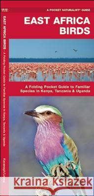 East Africa Birds: A Folding Pocket Guide to Familiar Species in Kenya, Tanzania & Uganda