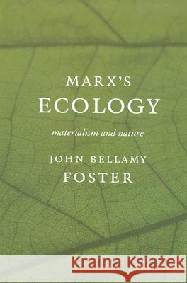 Marxâ (Tm)S Ecology: Materialism and Nature