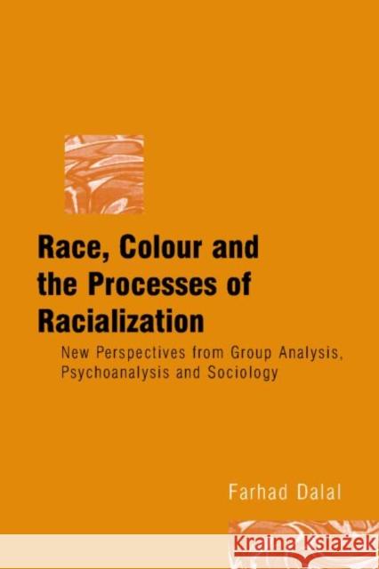 Race, Colour and the Processes of Racialization: New Perspectives from Group Analysis, Psychoanalysis and Sociology