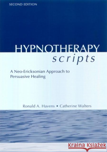 Hypnotherapy Scripts: A Neo-Ericksonian Approach to Persuasive Healing