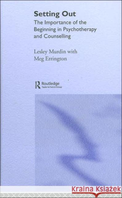 Setting Out: The Importance of the Beginning in Psychotherapy and Counselling