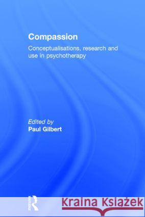 Compassion: Conceptualisations, Research and Use in Psychotherapy