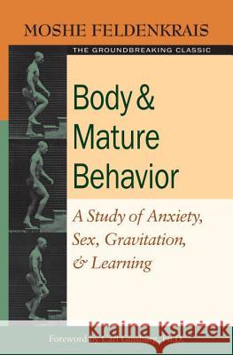 Body and Mature Behavior: A Study of Anxiety, Sex, Gravitation, and Learning
