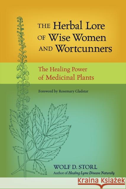 The Herbal Lore of Wise Women and Wortcunners: The Healing Power of Medicinal Plants