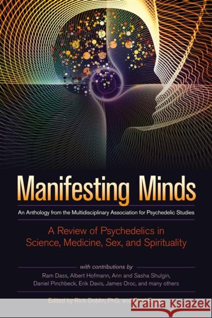 Manifesting Minds: A Review of Psychedelics in Science, Medicine, Sex, and Spirituality