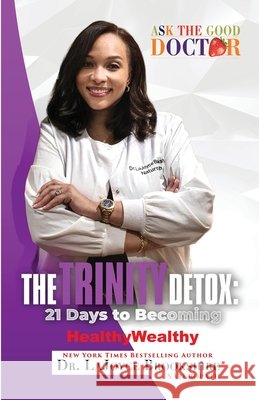 The TRINITY Detox: 21 Days To Becoming HealthyWealthy