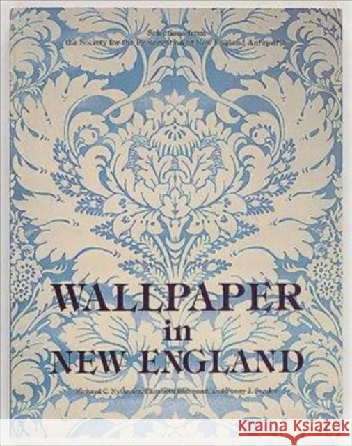 Wallpaper in New England: Selections from the Society for the Preservation of New England Antiquities