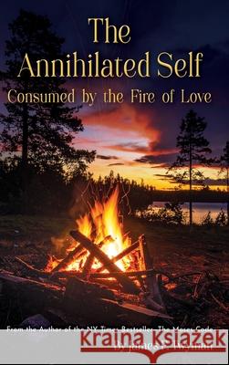 The Annihilated Self: Consumed by the Fire of Love