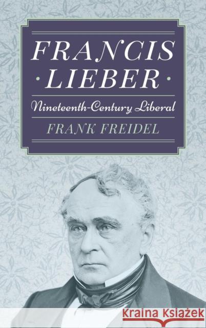 Francis Lieber: Nineteenth Century Liberal