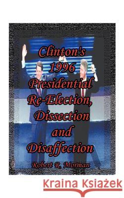 Clinton's 1996 Presidential Re-Election, Dissection and Disaffection