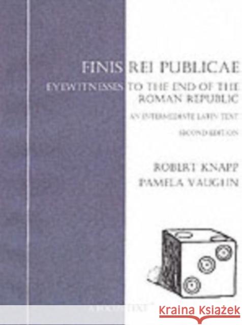 Finis Rei Publicae: Eyewitness to the End of the Roman Republic, a Textbook for Intermediate Latin