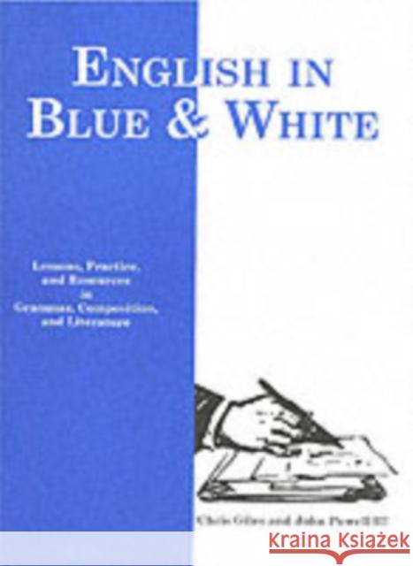 English in Blue & White: Lessons, Practice, and Resources in Grammar, Composition, and Literature
