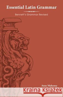 Essential Latin Grammar : Bennett's Grammar Revised