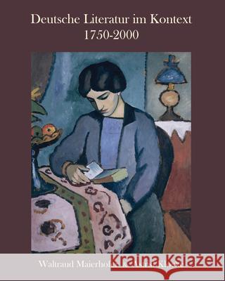 Deutsche Literatur im Kontext 1750-2000 : A German Literature Reader