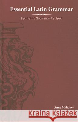 Essential Latin Grammar: Bennett's Grammar Revised