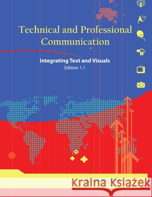 Technical and Professional Communication: Integrating Text and Visuals