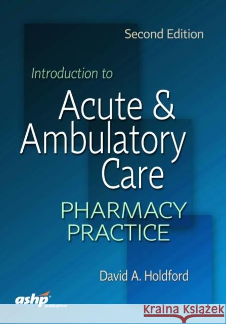 Introduction to Acute and Ambulatory Care Pharmacy Practice