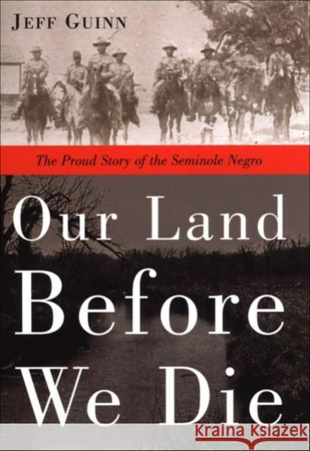 Our Land Before We Die: The Proud Story of the Seminole Negro