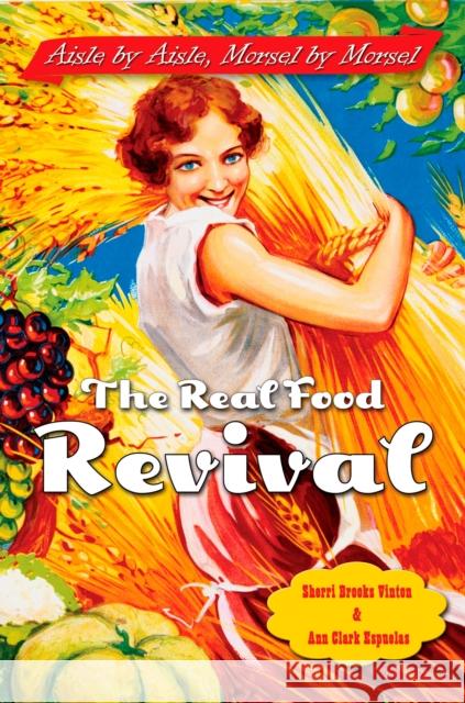 The Real Food Revival: Aisle by Aisle, Morsel by Morsel