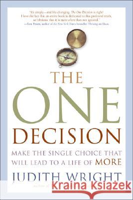 The One Decision: Make the Single Choice That Will Lead to a Life of More