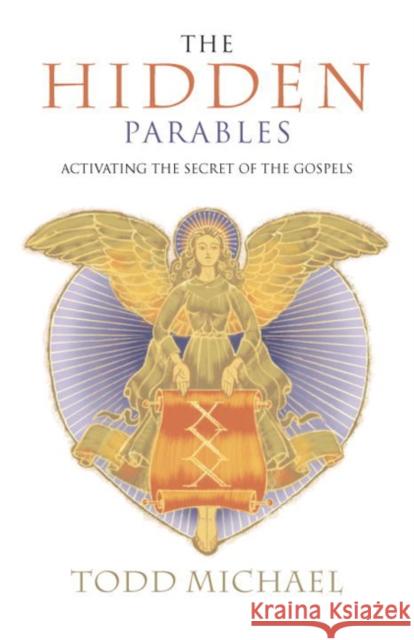 The Hidden Parables: Activating the Secret Power of the Gospels