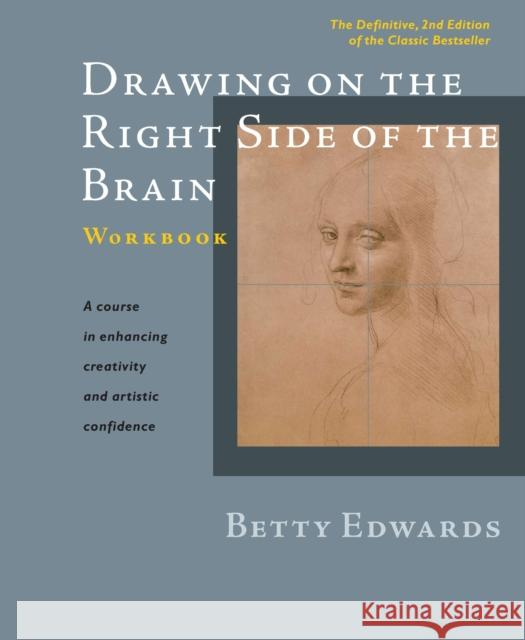 Drawing on the Right Side of the Brain Workbook: The Definitive, Updated 2nd Edition