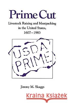 Prime Cut: Livestock Raising and Meatpacking in the United States 1607-1983