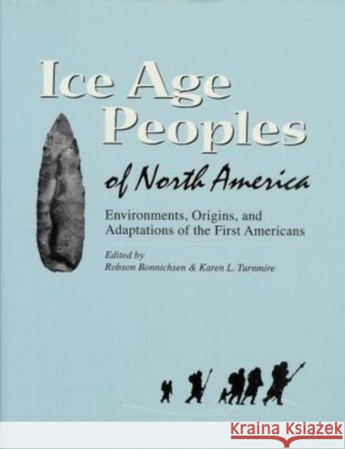 Ice Age Peoples of North America: Environments, Origins, and Adaptations of the First Americans