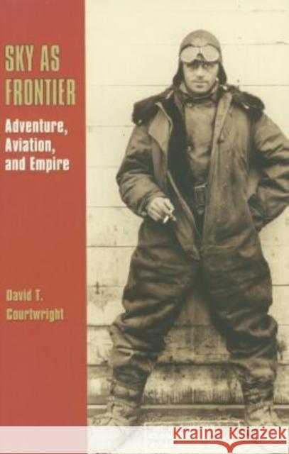 Sky as Frontier: Adventure, Aviation, and Empire