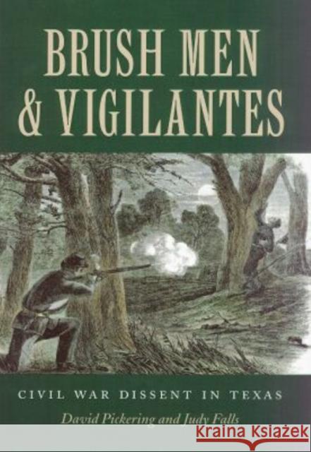Brush Men and Vigilantes: Civil War Dissent in Texas