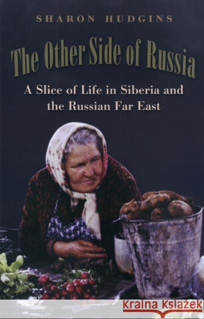 The Other Side of Russia, Volume 21: A Slice of Life in Siberia and the Russian Far East