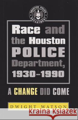 Race and the Houston Police Department, 1930-1990: A Change Did Come