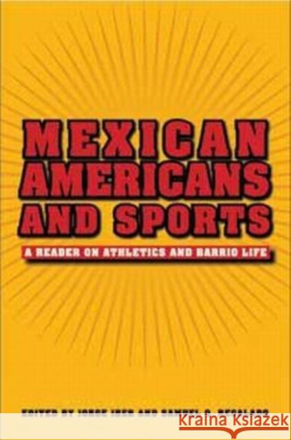 Mexican Americans and Sports: A Reader on Athletics and Barrio Life