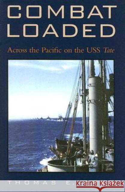 Combat Loaded: Across the Pacific on the USS Tate