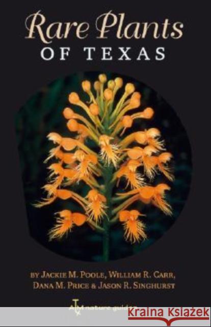 Rare Plants of Texas: A Field Guidevolume 37
