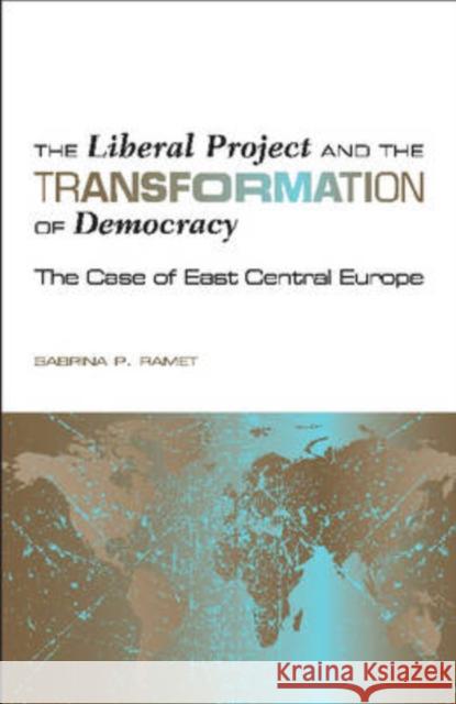 The Liberal Project and the Transformation of Democracy: The Case of East Central Europe