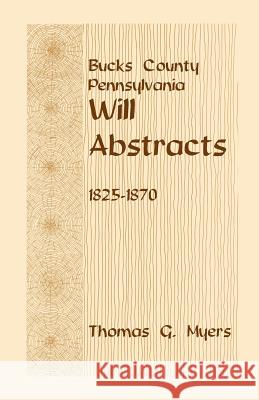 Bucks County, Pennsylvania, Will Abstracts, 1825-1870