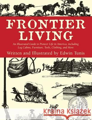 Frontier Living: An Illustrated Guide to Pioneer Life in America