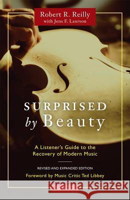 Surprised by Beauty: A Listener's Guide to the Recovery of Modern Music