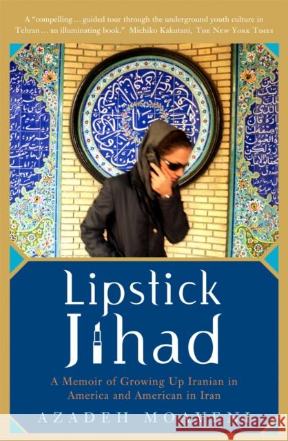 Lipstick Jihad: A Memoir of Growing Up Iranian in America and American in Iran