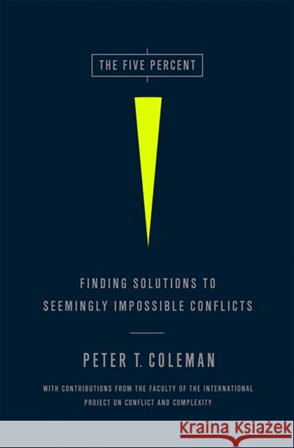 The Five Percent: Finding Solutions to Seemingly Impossible Conflicts