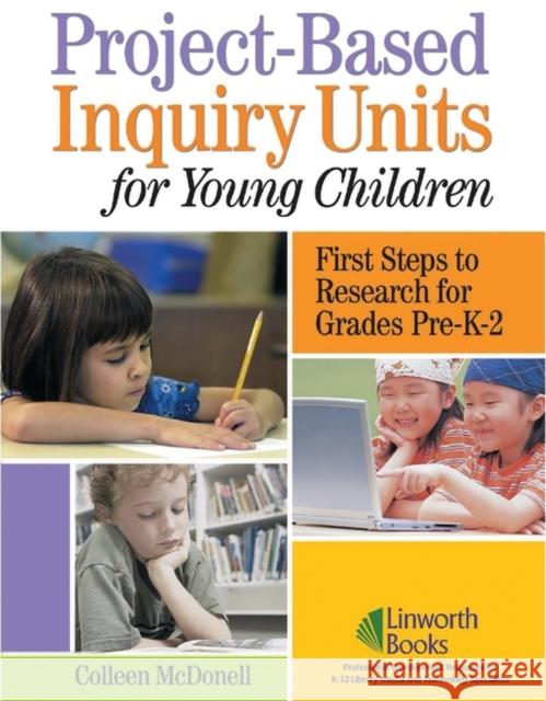 Project-Based Inquiry Units for Young Children: First Steps to Research for Grades Pre-K-2