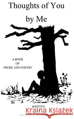 Thoughts of You by Me: A Book of Prose and Poetry