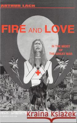 Fire and Love: In the Midst of the Great War