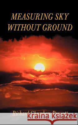 Measuring Sky Without Ground: Essays on the Goddess Kali, Sri Ramakrishna and Human Potential with Selections from Remaining Texts in the Series