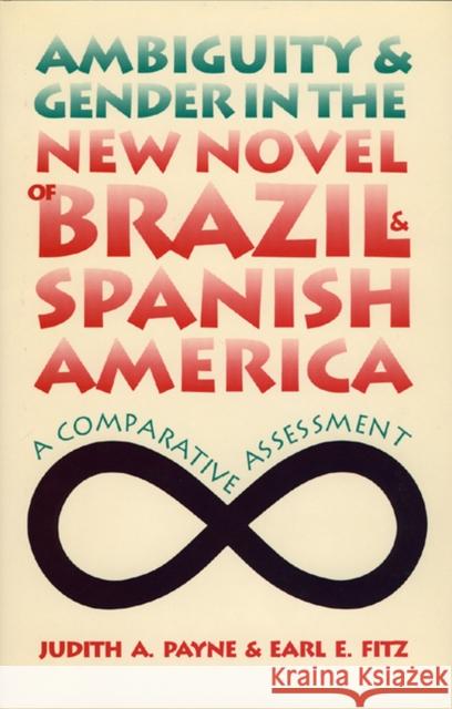 Ambiguity and Gender in the New Novel of Brazil and Spanish America: A Comparative Assessment