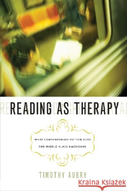Reading as Therapy: What Contemporary Fiction Does for Middle-Class Americans