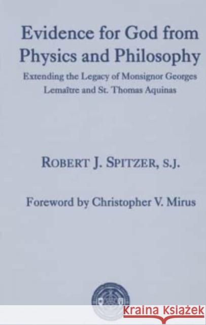 Evidence for God from Physics and Philosophy: Extending the Legacy of Monsignor George Lemaître and St. Thomas Aquinas