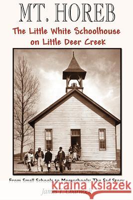 Mt. Horeb: The Little White Schoolhouse on Little Deer Creek